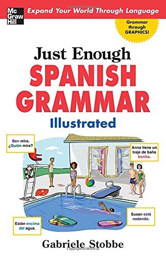 Gabrielle Stobbe Just Enough Spanish Grammar Illustrated 