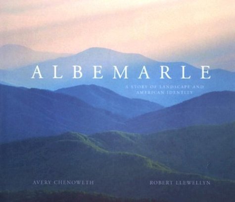 Avery Chenoweth Albemarle A Story Of Landscape And American Identity 