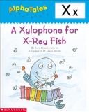 Liza Charlesworth Alphatales (letter X A Xylophone For X Ray Fish) A Series Of 26 Irres 