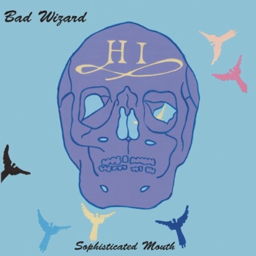 Bad Wizard/Sophisticated Mouth