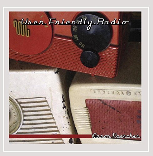Aaron Kaercher/User Friendly Radio