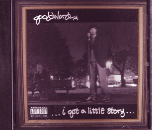 Goodword/...I Got A Little Story