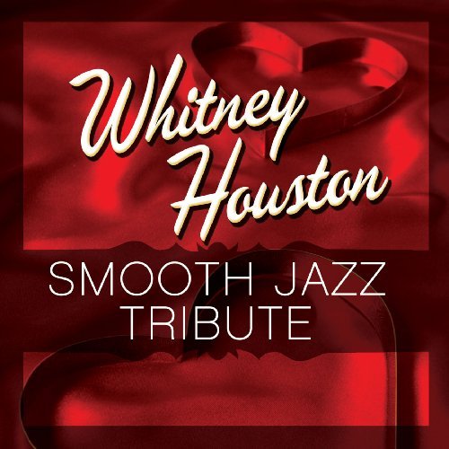 Whitney Tribute Houston/Whitney Houston Smooth Jazz Tr@T/T Whitney Houston