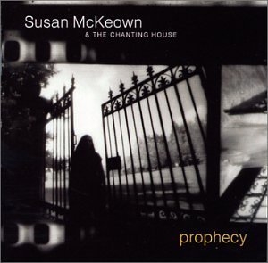 Susan & The Chanting House Mckeown/Prophecy