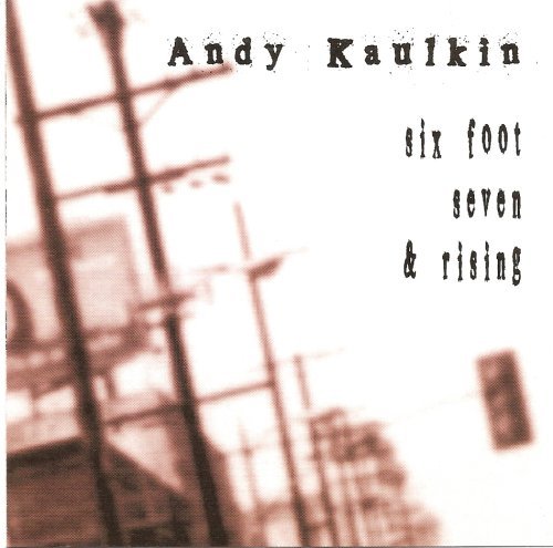Andy Kaulkin/Six Foot Seven & Rising