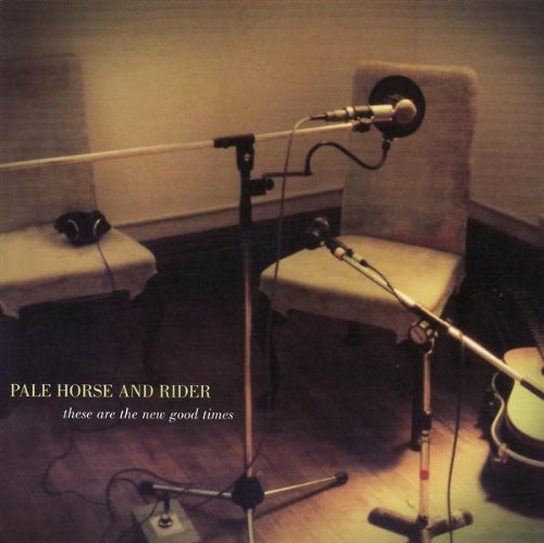 Pale Horse & Rider/These Are The New Good Times