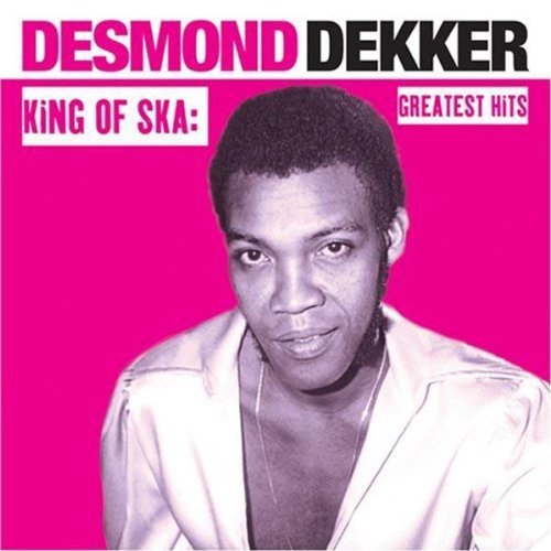 Desmond Dekker/King Of Ska: Greatest Hits