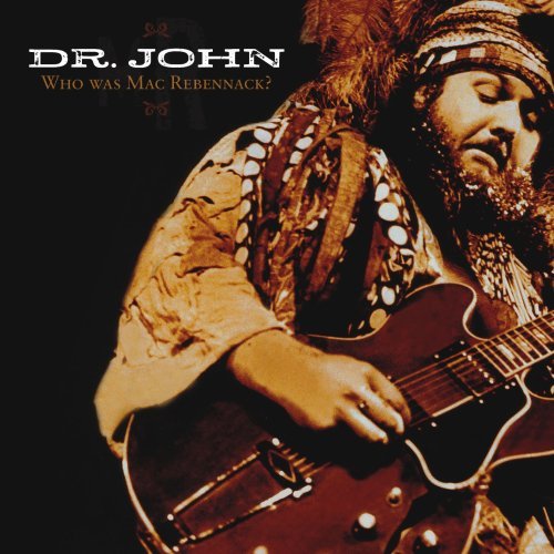 Dr. John/Who Was Mac Rebennack?