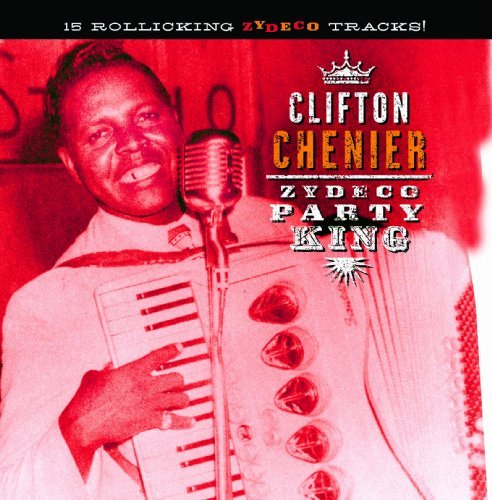 Clifton Chenier/Zydeco Party King