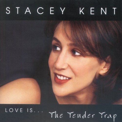 Stacey Kent/Love Is The Tender Trap