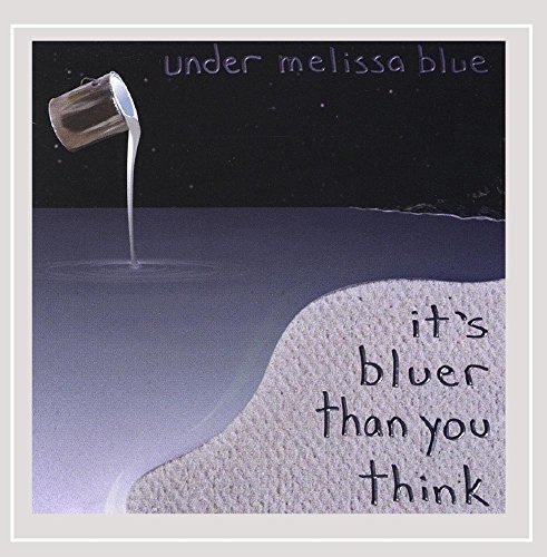 Under Melissa Blue/It's Bluer Than You Think