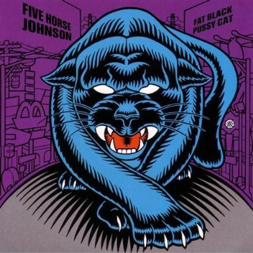 Five Horse Johnson/Fat Black Pussy Cat