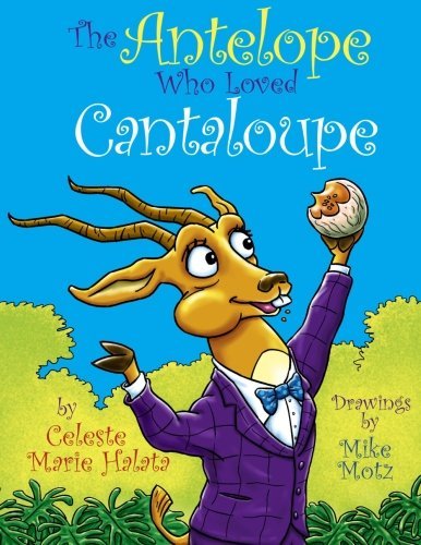 Mike Motz The Antelope Who Loved Cantaloupe 