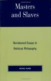 Michael Palmer Masters And Slaves Revisioned Essays In Political Philosophy 