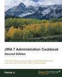 Patrick Li Jira 7 Administration Cookbook Second Edition Over 80 Hands On Recipes To Help You Efficiently 