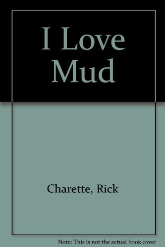Rick Charette/I Love Mud