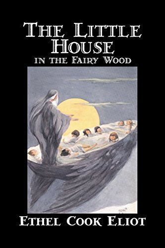 Ethel Cook Eliot The Little House In The Fairy Wood By Ethel Cook E 