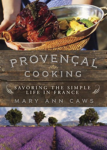 Mary Ann Caws Provencal Cooking Savoring The Simple Life In France 