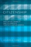 Allison C. Carey On The Margins Of Citizenship Intellectual Disability And Civil Rights In Twent 