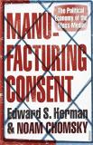 Edward S. Herman Manufacturing Consent The Political Economy Of The Mass Media. Edward S 