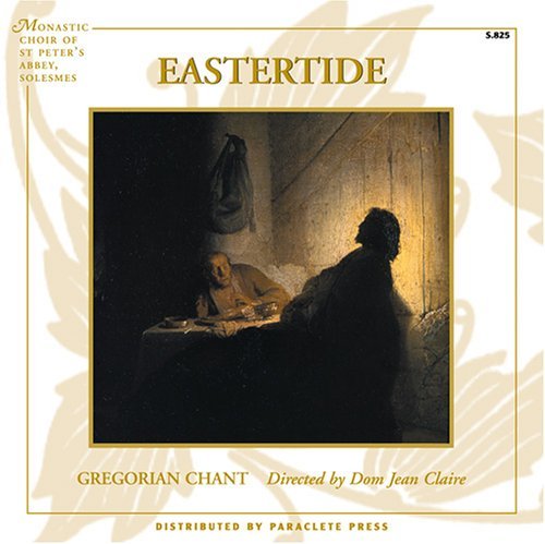 Monastic Choir Solesmes Eastertide Claire Monastic Choir Solesmes 