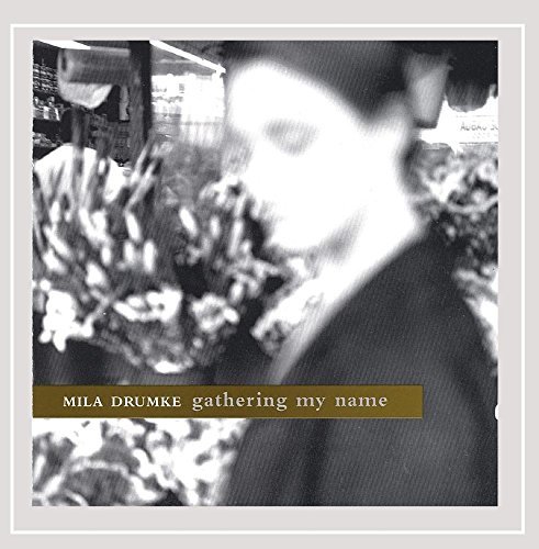 Mila Drumke/Gathering My Name
