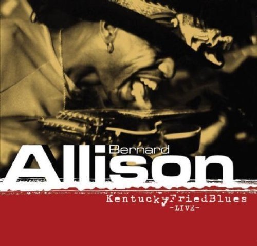 Bernard Allison/Kentucky Fried Blues-Live