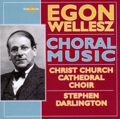 E. Wellesz/Choral Music@Christ Church Cathedral Choi