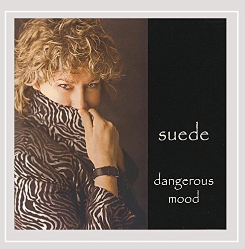 Suede/Dangerous Mood