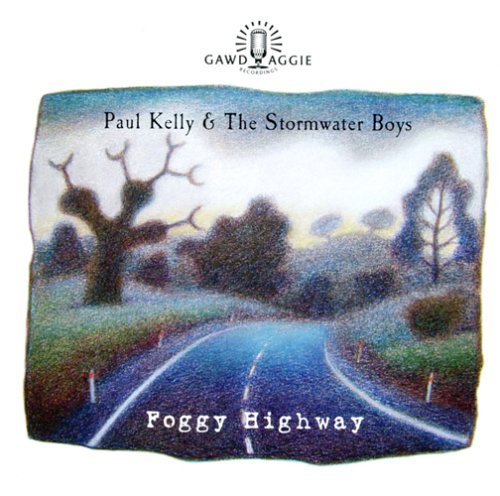 KELLY,PAUL & THE STORMWATER BO/FOGGY HIGHWAY