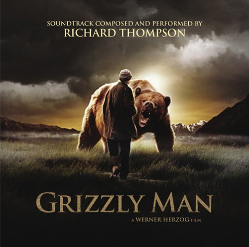 Grizzly Man Soundtrack Music By Richard Thompson 