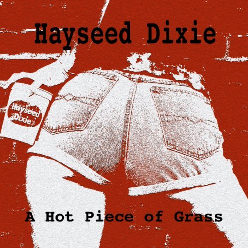 Hayseed Dixie/Hot Piece Of Grass
