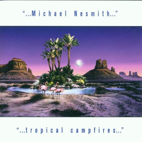 Michael Nesmith Tropical Campfires 