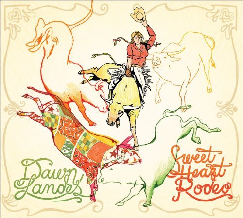 Dawn Landes/Sweetheart Rodeo@Import-Eu@Sweetheart Rodeo