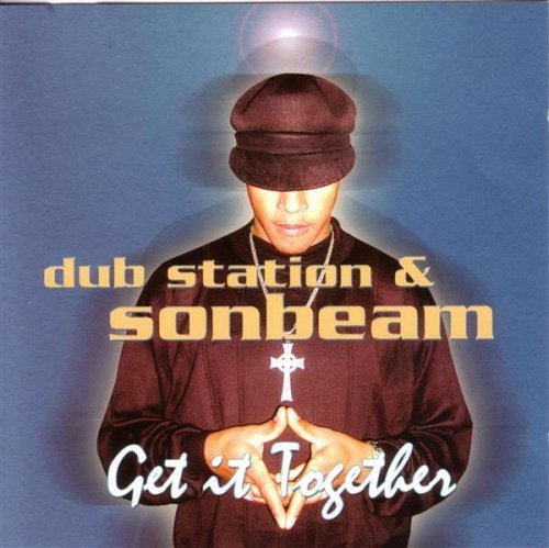 Dub Station & Sonbeam/Get It Together