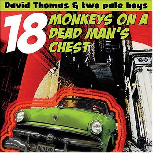 David Thomas & Two Pale Boys 18 Monkeys On A Dead Man's Che 