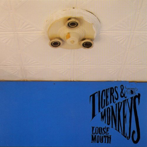 TIGERS & MONKEYS/LOOSE MOUTH