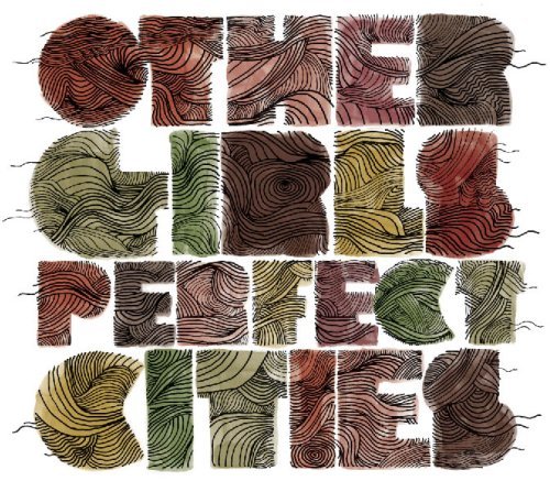 Other Girls/Perfect Cities