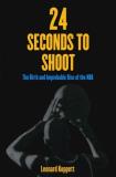Leonard Koppett 24 Seconds To Shoot The Birth And Improbable Rise Of The Nba 
