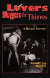 Jonathan Alan Tudan Lovers Muggers & Thieves A Boston Memoir 
