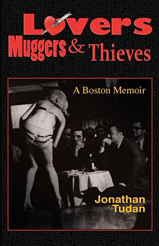 Jonathan Alan Tudan Lovers Muggers & Thieves A Boston Memoir 
