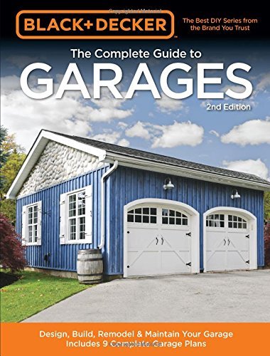 Editors Of Cool Springs Press Black & Decker The Complete Guide To Garages 2nd E Design Build Remodel & Maintain Your Garage I 0002 Edition;revised 