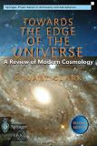 Stuart Clark Towards The Edge Of The Universe A Review Of Modern Cosmology 0002 Edition; 