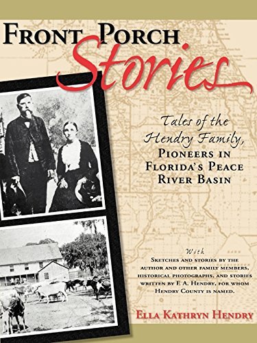Ella Kathryn Hendry Front Porch Stories Tales Of The Hendry Family Pioneers In Florida's 