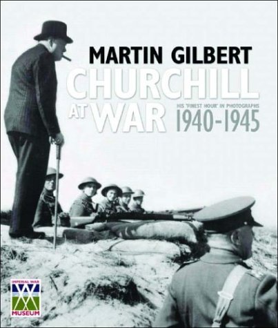 Martin Gilbert Churchill At War His "finest Hour" In Photographs 1940 1945 