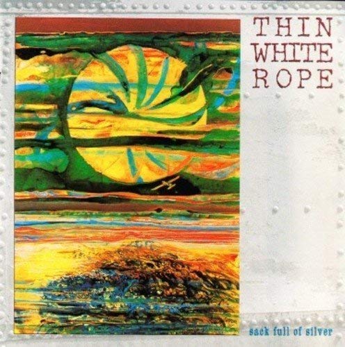 Thin White Rope/Sack Full Of Silver