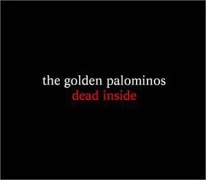 GOLDEN PALOMINOS/DEAD INSIDE