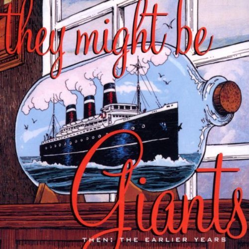 THEY MIGHT BE GIANTS/THEN-THE EARLIER YEARS
