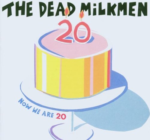 Dead Milkmen Now We Are 20 
