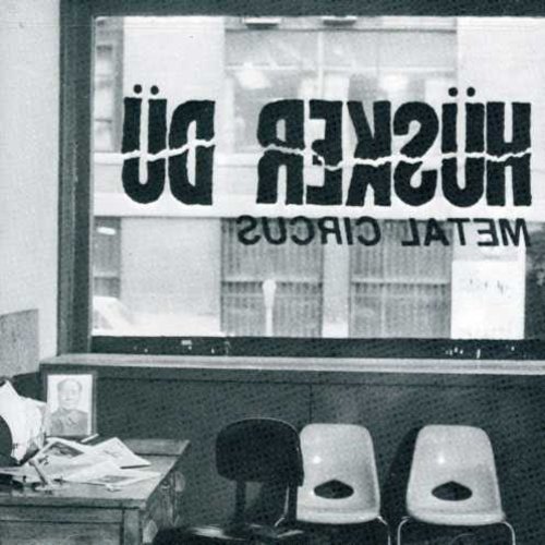 Husker Du/Metal Circus
